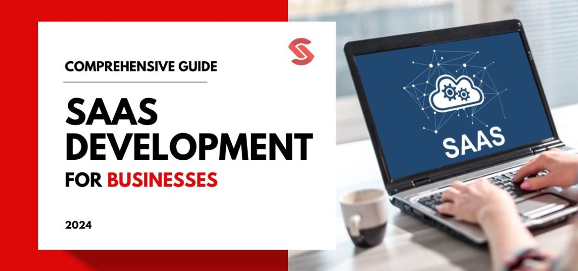 A Comprehensive Guide to SaaS Development for Businesses in 2024