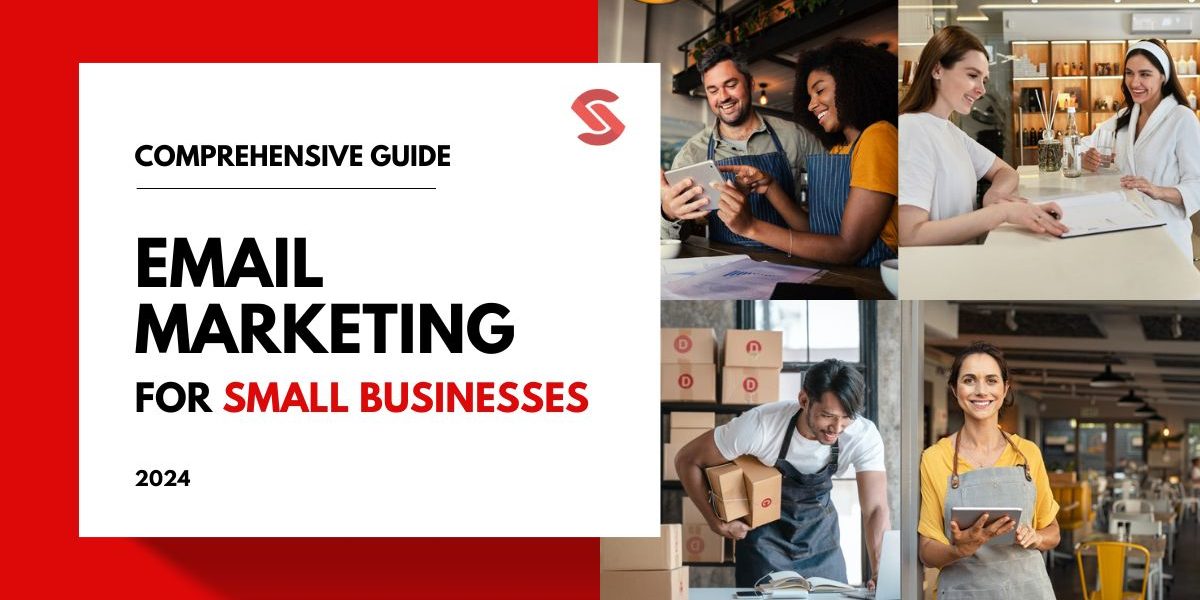 Comprehensive Guide to Email Marketing for Small Businesses