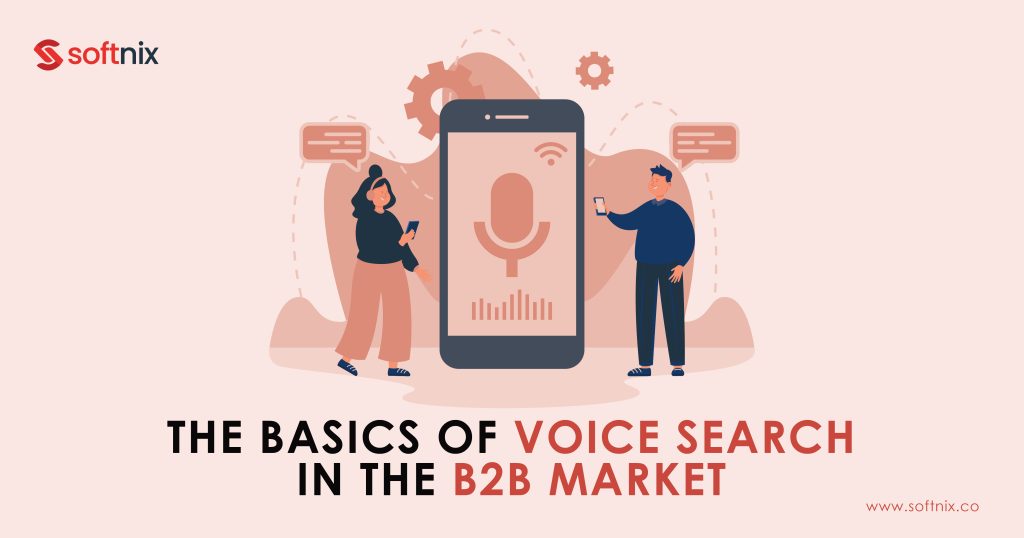 The Basics of Voice Search in the B2B Market