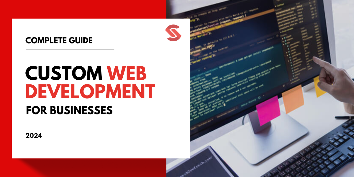 Custom Web Development A Complete Guide for Businesses