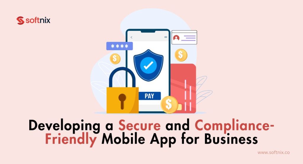 Developing a Secure and Compliance-Friendly Mobile App for Business