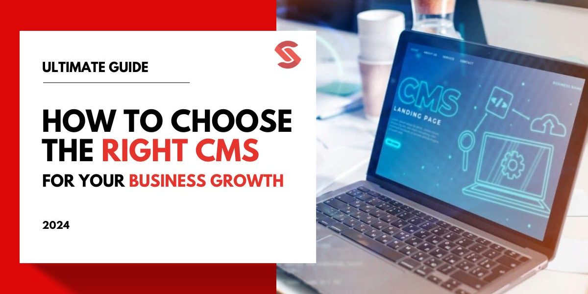 How to Choose the Right CMS for Your Business Growth