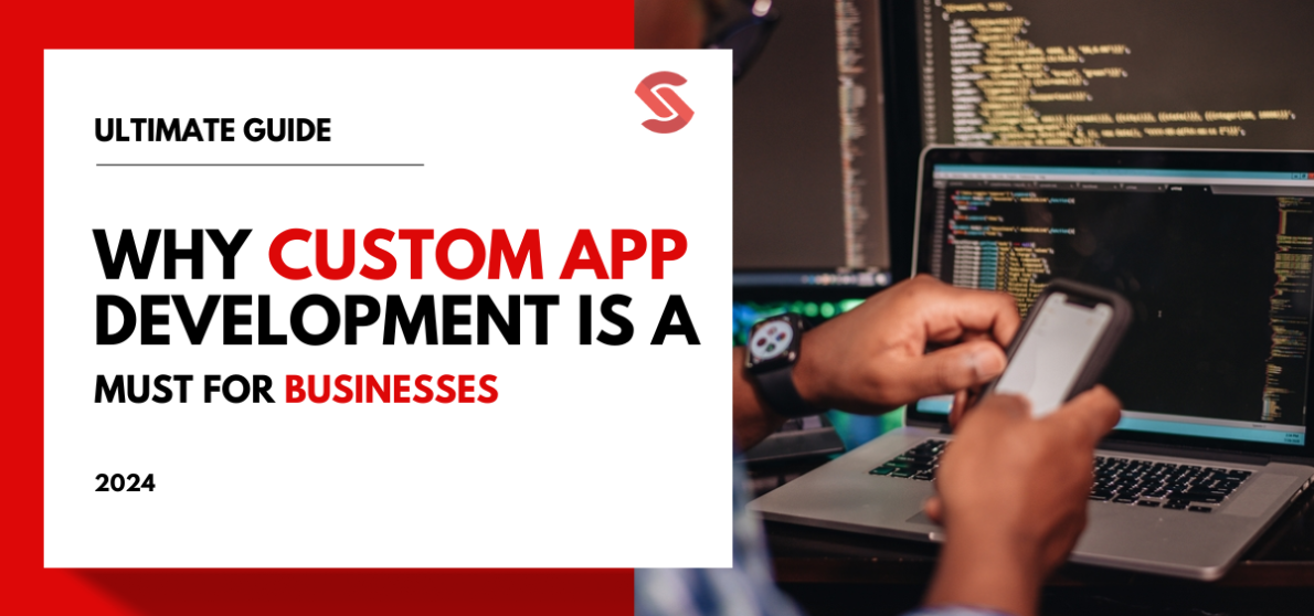 Why Custom App Development is a Must for Businesses