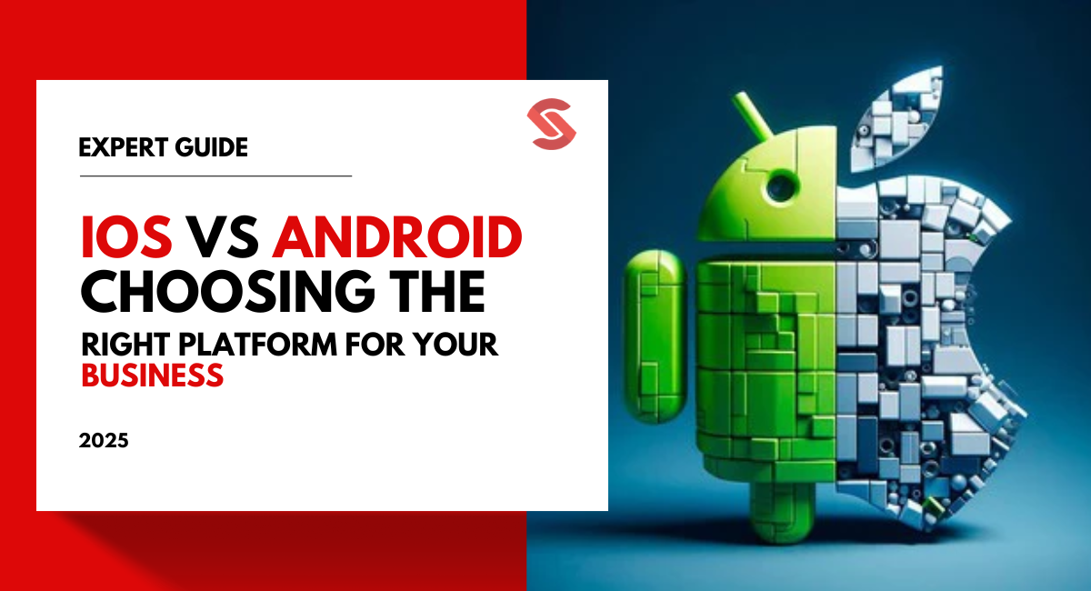 iOS vs Android Choosing the Right Platform for Your Business in 2025