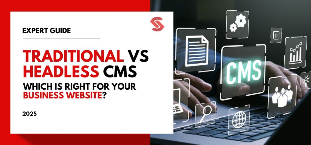 Headless CMS vs Traditional CMS Which Is Right for Your Business Website