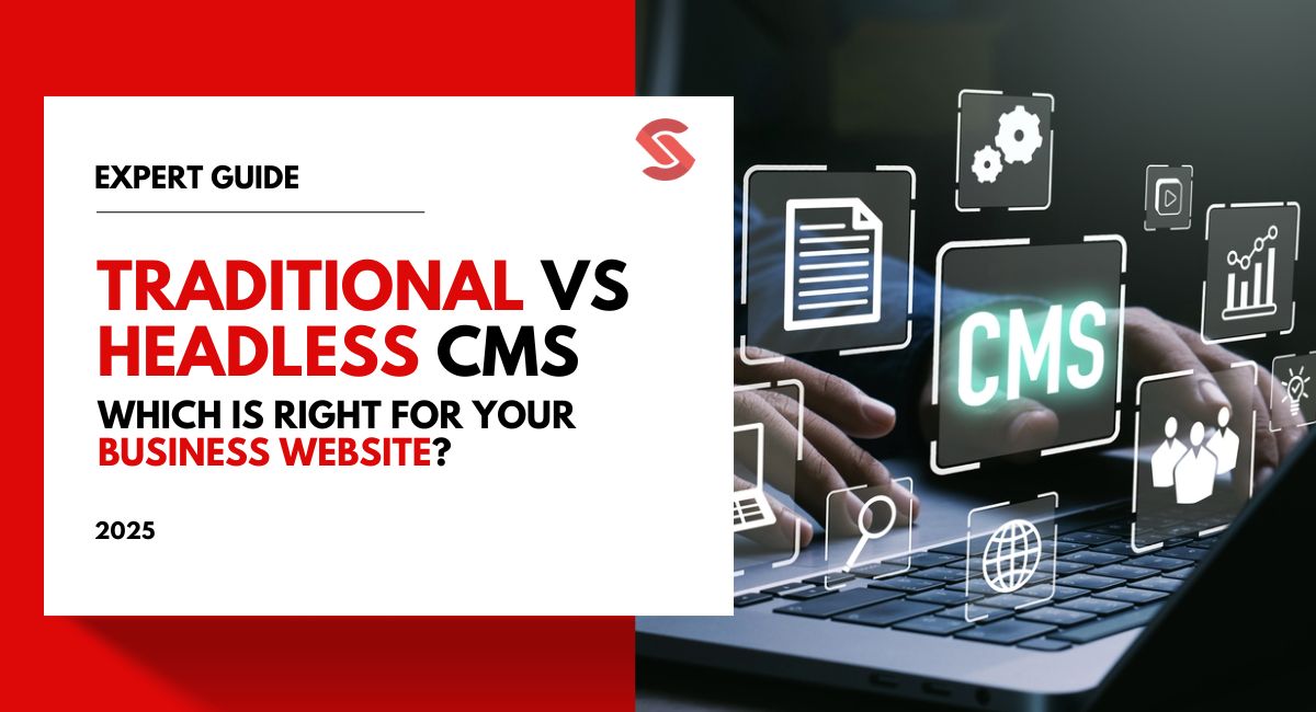 Headless CMS vs Traditional CMS Which Is Right for Your Business Website