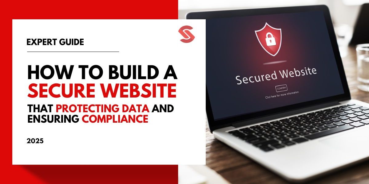 How to Build a Secure Business Website Protecting Data and Ensuring Compliance