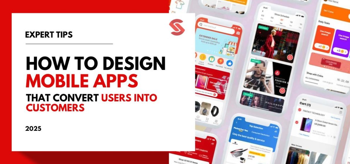 How to Design Mobile Apps That Convert Users into Customers in 2025